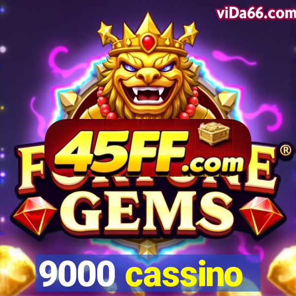 9000 cassino